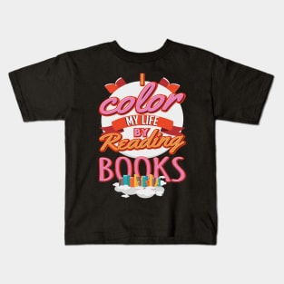 I Color My Life By Reading Books Kids T-Shirt